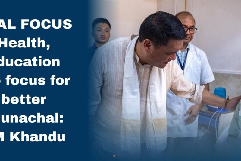 CM Pema Khandu Opens New MCH Wing at Namsai Hospital, Announces Key Healthcare Steps